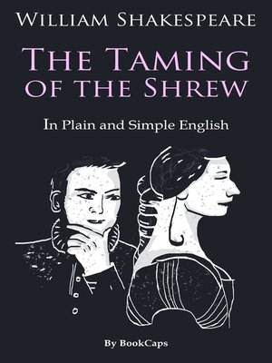 cover image of The Taming of the Shrew In Plain and Simple English (A Modern Translation and the Original Version)